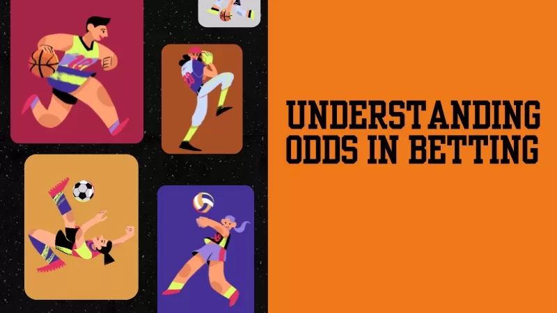 HOW TO UNDERSTAND ODDS IN BETTING